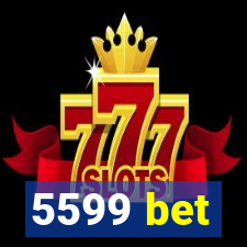 5599 bet